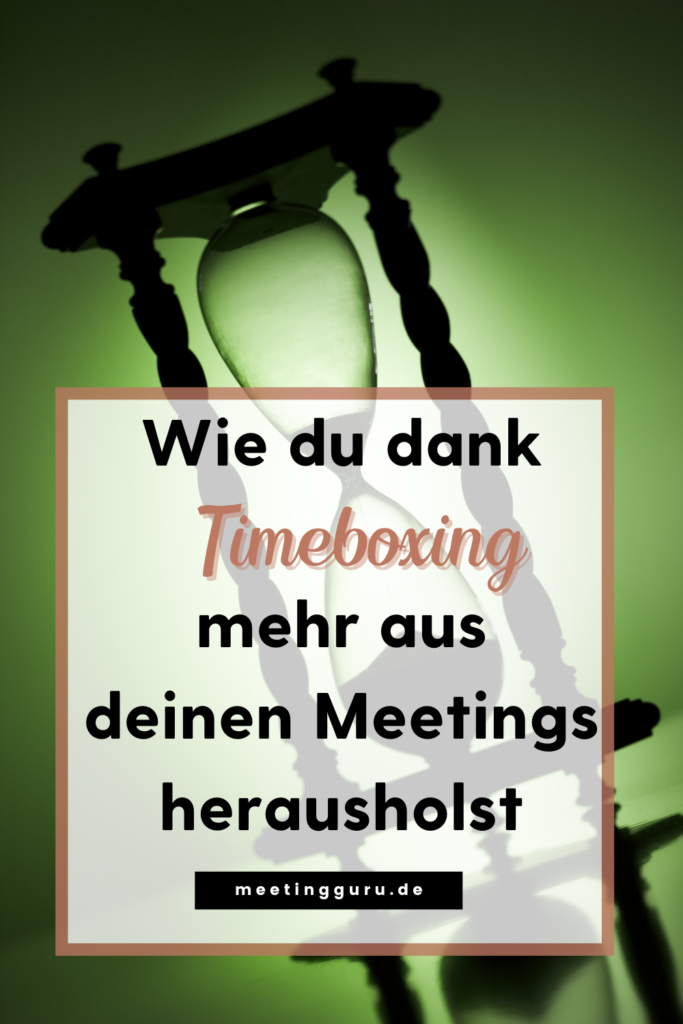 Mit Timeboxing mehr aus deinen Meetings herausholen und auch noch pünktlich fertig werden - so gelingt es